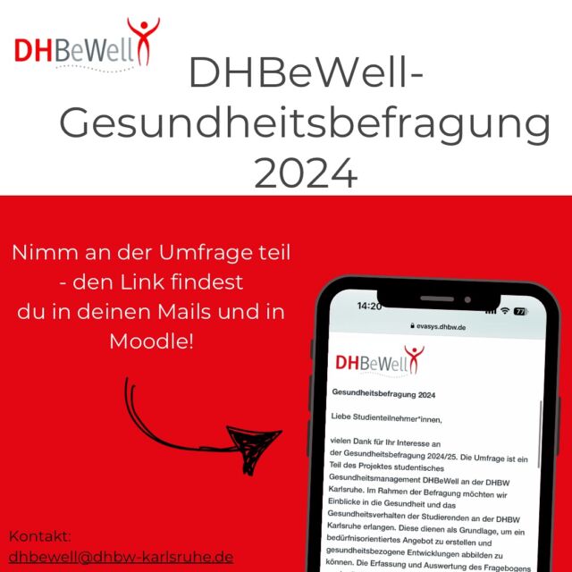 Aktuell führt das studentische Gesundheitsmanagement DHBeWell erneut eine Gesundheitsbefragung für Studierende durch. Diese dient dazu, gemeinsam mit euch ein bedürfnisorientiertes Gesundheitsmanagement an der DHBW Karlsruhe aufzubauen. Also nimm teil und bewege etwas an deiner Hochschule! 💪

✉️ Den Link zur „DHBeWell-Gesundheitsbefragung 2024“ findest du in deinen Mails oder in Moodle.

🎁 Mit deiner Teilnahme gestaltest du dein studentisches Gesundheitsmanagement DHBeWell aktiv mit!

Vielen Dank für deine Unterstützung!

#stuvkarlsruhe #dhbwkarlsruhe #dhbewell #studentischesgesundheitsmanagement