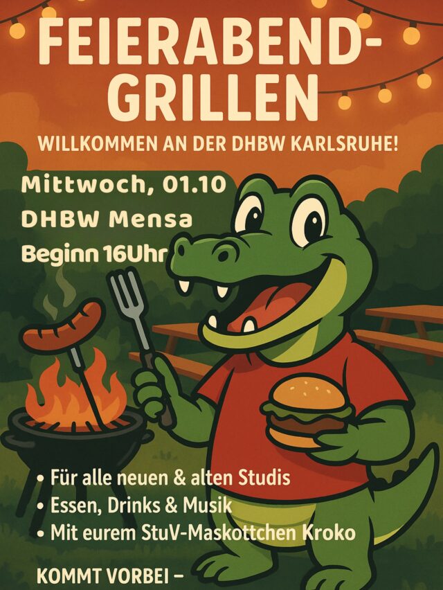 📍 01.10. Feierabend-Grillen & Party

Am 1. Oktober ab 16 Uhr laden wir euch zum Feierabend-Grillen in der Mensa ein – danach steigt die große Semesterauftakt-Party.

👉 Perfekt zum Kennenlernen, Quatschen & Feiern!

📍 Mensa DHBW Karlsruhe
🕓 Dienstag, 01.10., ab 16 Uhr