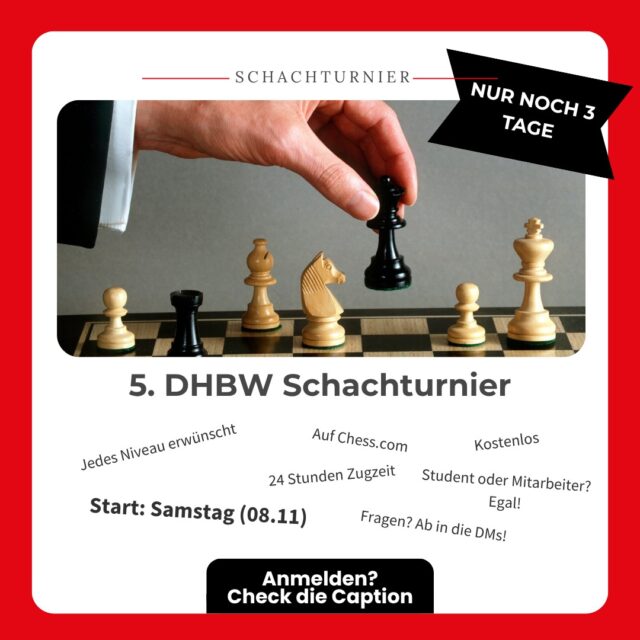 Schachmatt der Langeweile! Bereit deine DHBW am Schachturnier zu vertreten?

So meldest du dich für das 5. DHBW-Schachturnier an:

1. Kostenlos auf chess.com registrieren (App oder Website).

2. Turnier beitreten: https://www.chess.com/tournament/5-dhbw-schachturnier/join/6a1f69 oder im LinkTree in der Bio!

3. Automatisch starten am kommenden Samstag, den 8. November. 

Wir (die Studierendenvertretung der DHBW Karlsruhe) rufen alle Karlsruher Studis und Beschäftigten auf, die anderen Standorte strategisch zu zerlegen. 😉

Gespielt wird im flexiblen 24-Stunden-pro-Zug-Modus. Perfekt, um den nächsten Zug während der Vorlesung zu planen. Alle Spielstärken sind willkommen!

#DHBWKarlsruhe #DHBW #Schachturnier #Schach #Studentenleben #Checkmate #LinkInBio #StuVKarlsruhe